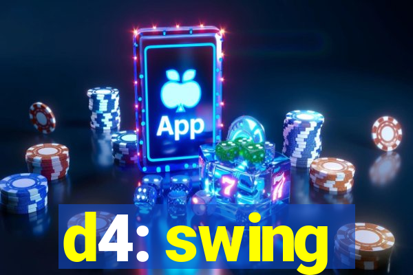 d4: swing